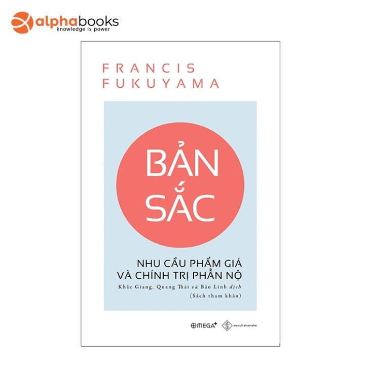 Sách Alphabooks - Bản Sắc - Nhu Cầu Phẩm Giá Và Chính Trị Phẫn Nộ
