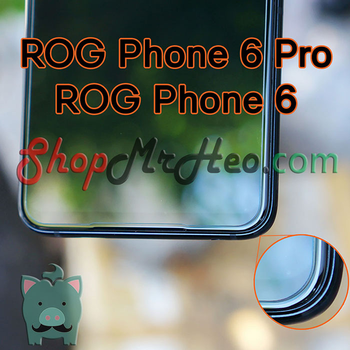 Dán Kính Cường Lực ASUS ROG Phone 6 Pro - ROG 6 - ROG Phone 5