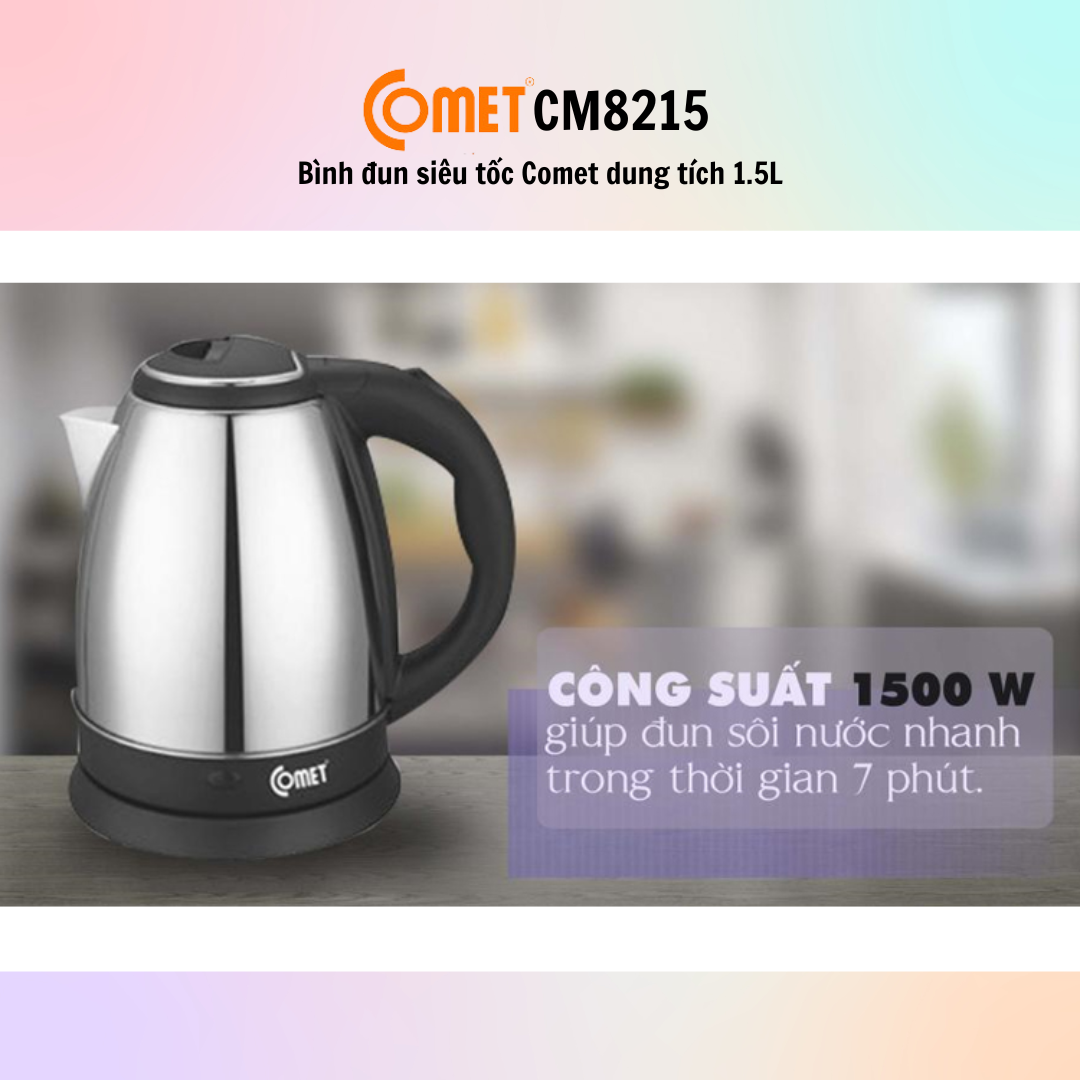 Bình đun siêu tốc Comet CM8215 (1.5L) - CM8217 (1.8L) - Hàng Chính Hãng