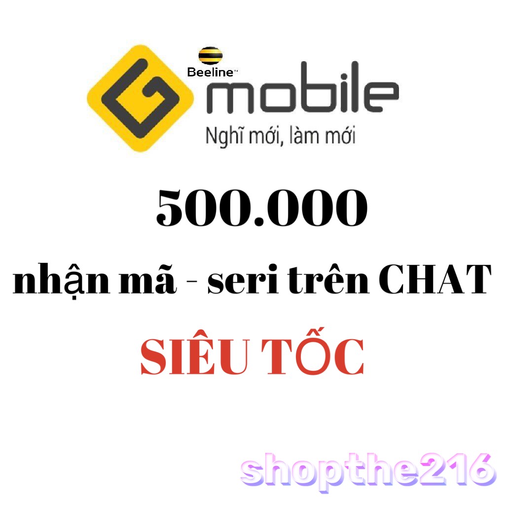 Mã Thẻ GMOBILE (BEELINE)- thời gian xử lý dưới 5 phút