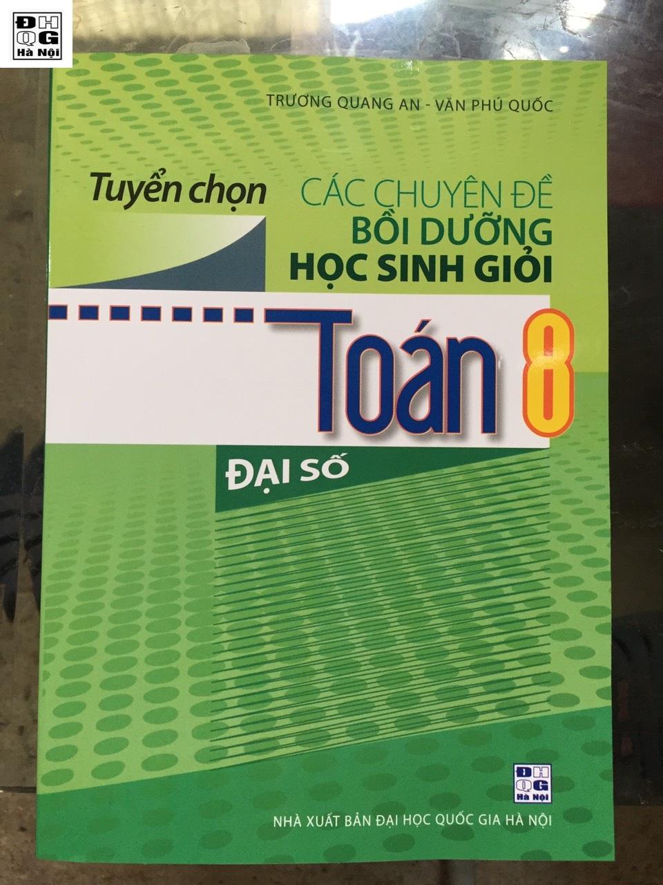 Tuyển chọn Các chuyên đề bồi dưỡng học sinh giỏi Toán 8 Đại số