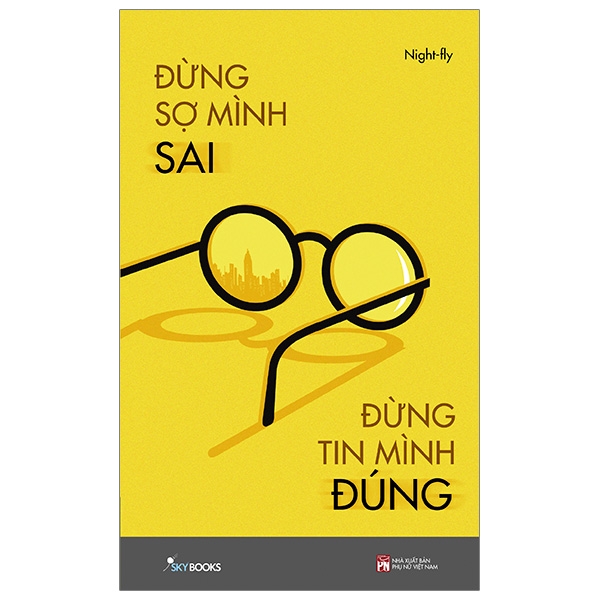 Đừng sợ mình sai đừng tin mình đúng