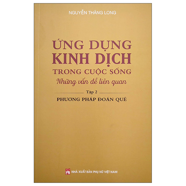 Fahasa - ứng dụng kinh dịch trong cuộc sống - tập 2: phương pháp đoán quẻ