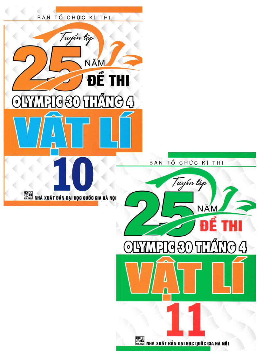 Combo tuyển tập 25 năm đề thi olympic 30 tháng 4 vật lí 10 + 11