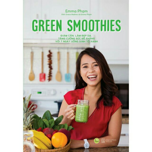 Sách - green smoothies - giảm cân, làm đẹp da, tăng cường sức đề kháng sau 7 ngày uống sinh tố xanh