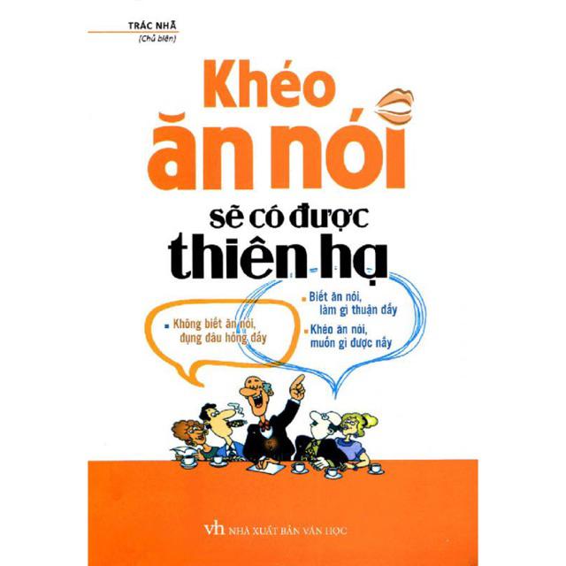 Khéo ăn nói sẽ có được thiên hạ - Bestseller về thành công giao tiếp