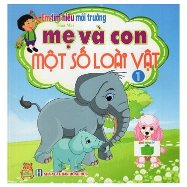 Fahasa - em tìm hiểu môi trường - mẹ và con một số loài vật