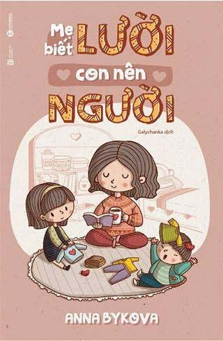 Fahasa - Mẹ Biết Lười Con Nên Người