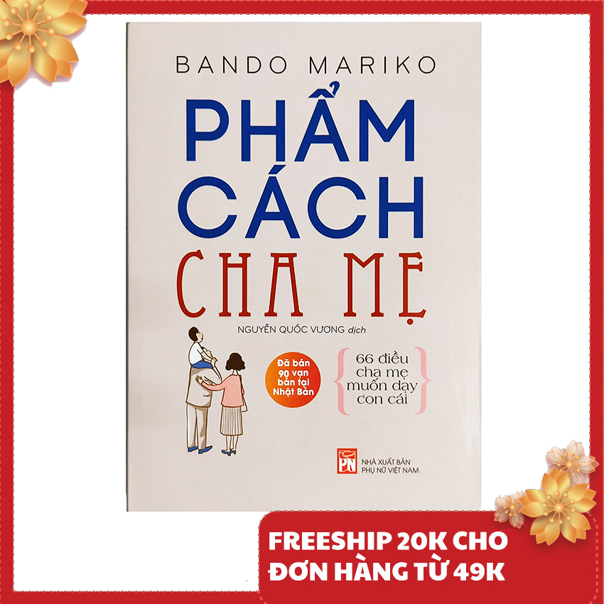 Sách nuôi dạy con - Phẩm Cách Cha Mẹ - 66 điều cha mẹ muốn dạy con cái