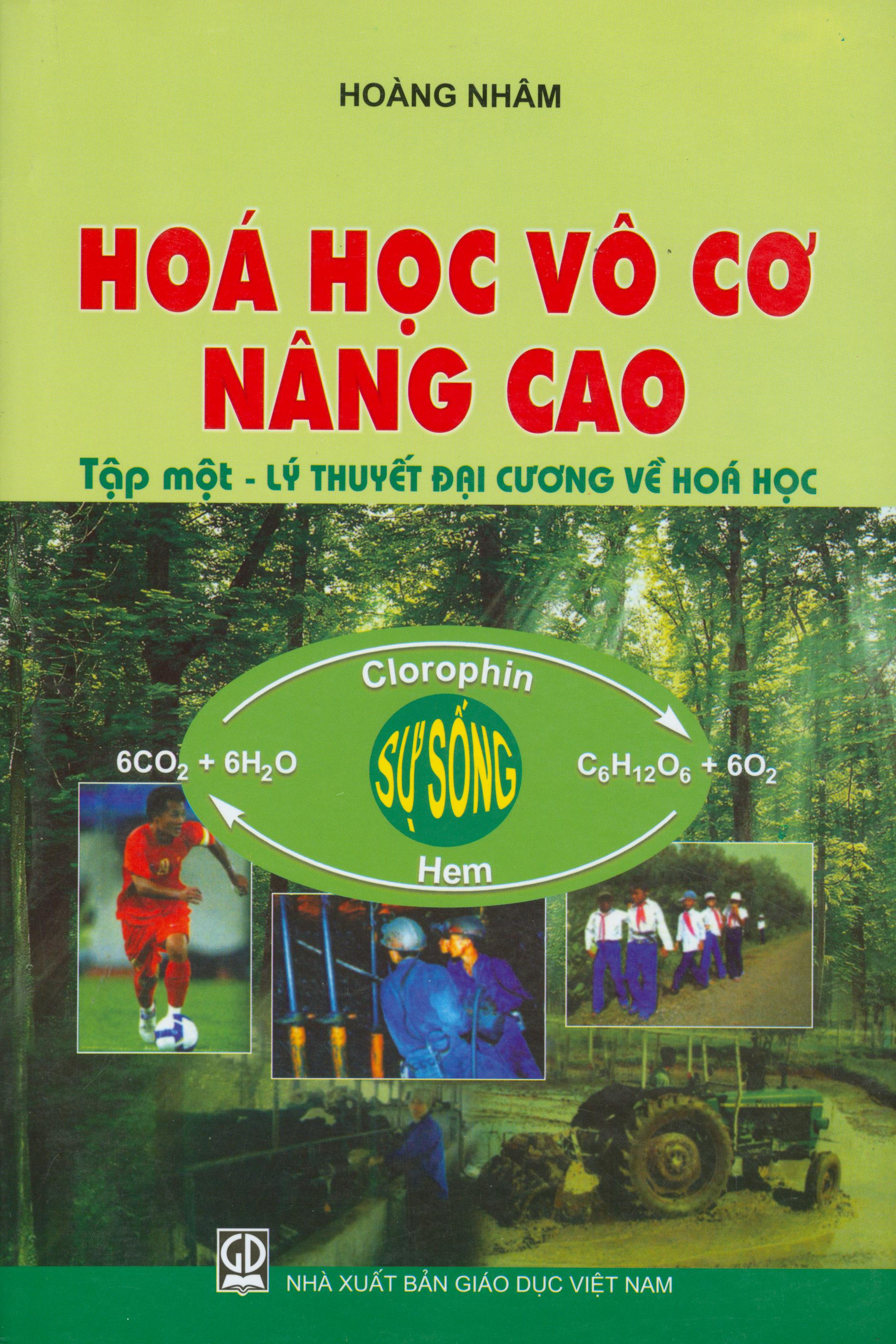Hóa Học Vô Cơ Nâng Cao - Tập 1: Lý Thuyết Đại Cương Về Hóa Học