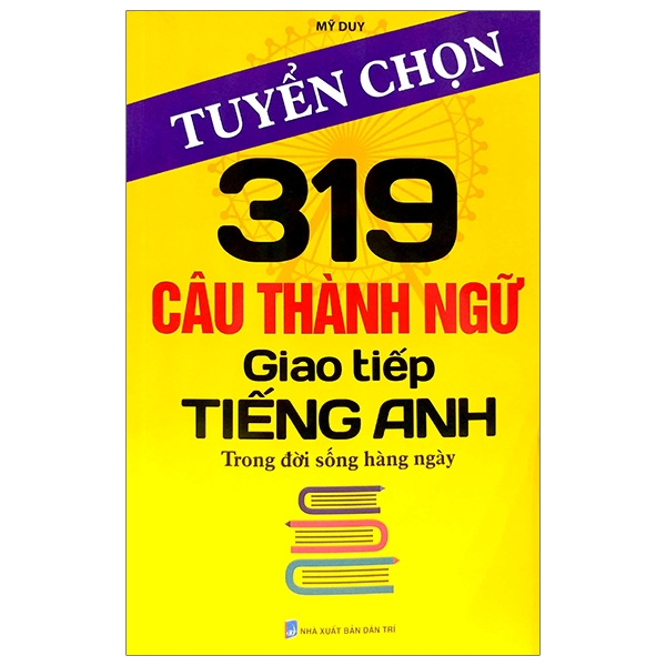 Fahasa - tuyển chọn 319 câu thành ngữ giao tiếp tiếng anh