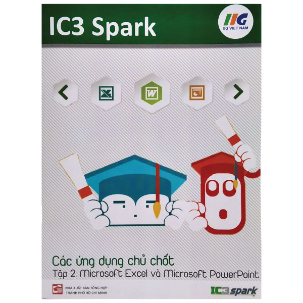 Sách Fahasa - IC3 Spark - Các Ứng Dụng Chủ Chốt - Tập 2: Microsoft Excel Và Microsoft PowerPoint