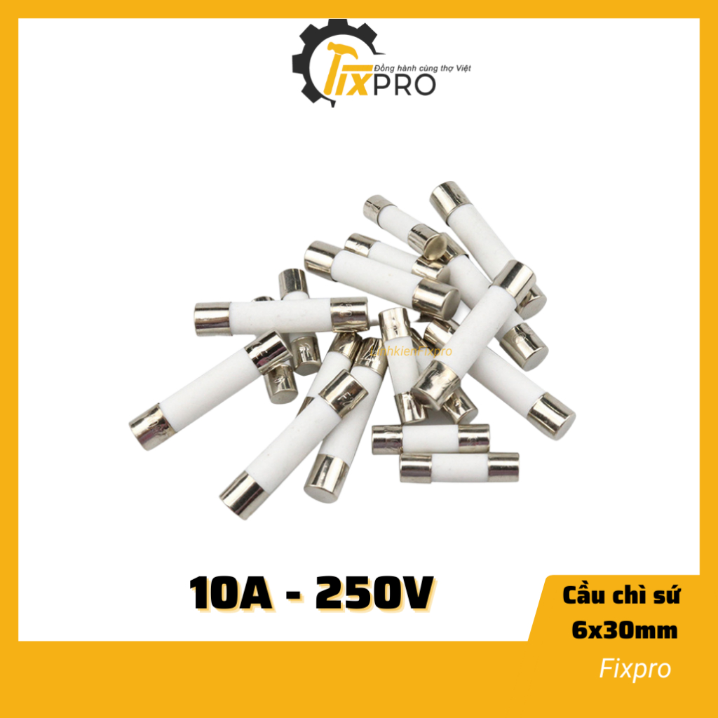 Cầu chì sứ 10a 250v 6x30mm chất lượng tốt - fixpro