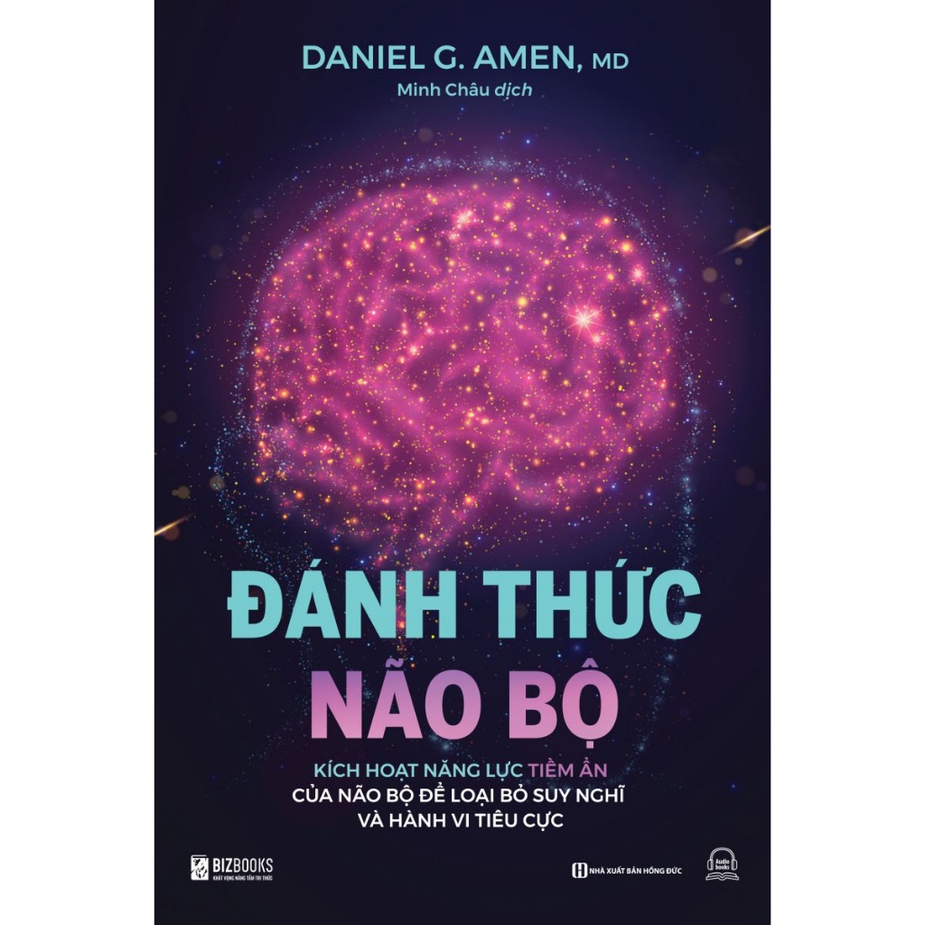 Sách - đánh thức não bộ: kích hoạt năng lực tiềm ẩn của não bộ để loại bỏ suy nghĩ và hành vi tiêu cực