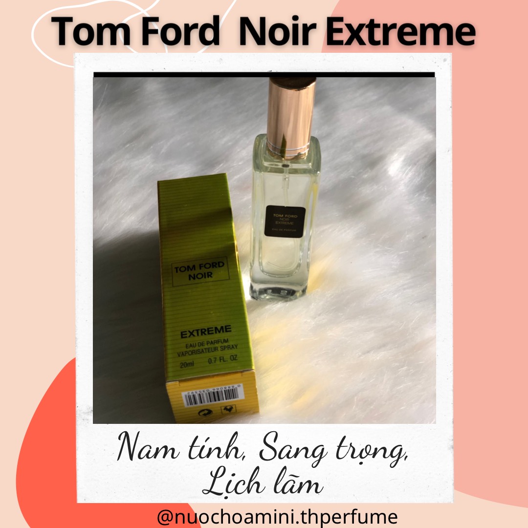 Nước Hoa Mini 𝐓𝐨𝐦𝐟𝐨𝐫𝐝 𝐍𝐨𝐢𝐫 𝐄𝐱𝐭𝐫𝐞𝐦𝐞 20ml