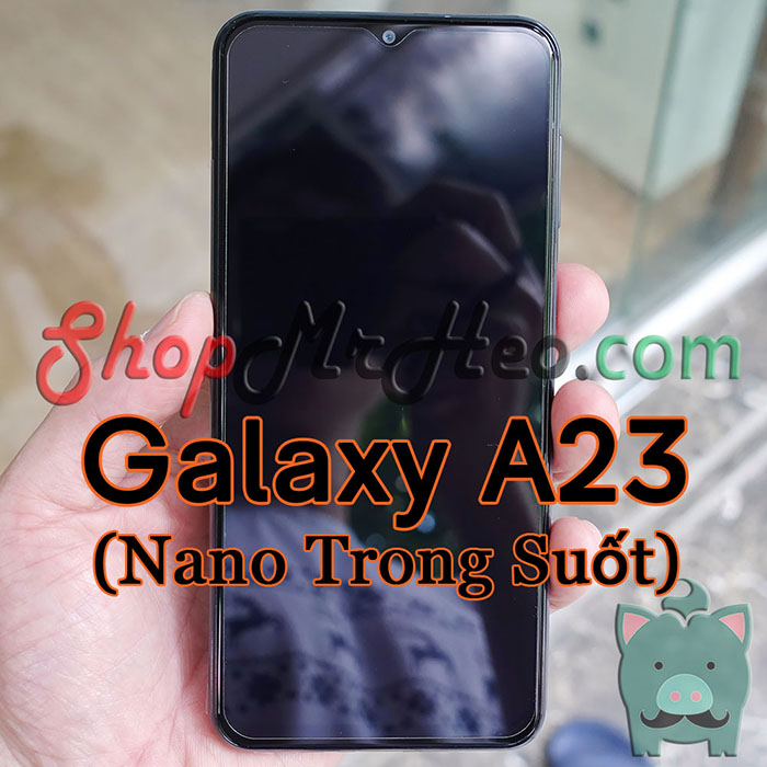 Dán cường lực nano dẻo samsung galaxy a23 4g / 5g