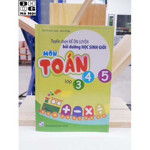 Tuyển chọn đề ôn luyện bồi dưỡng HSG môn Toán lớp 3,4,5