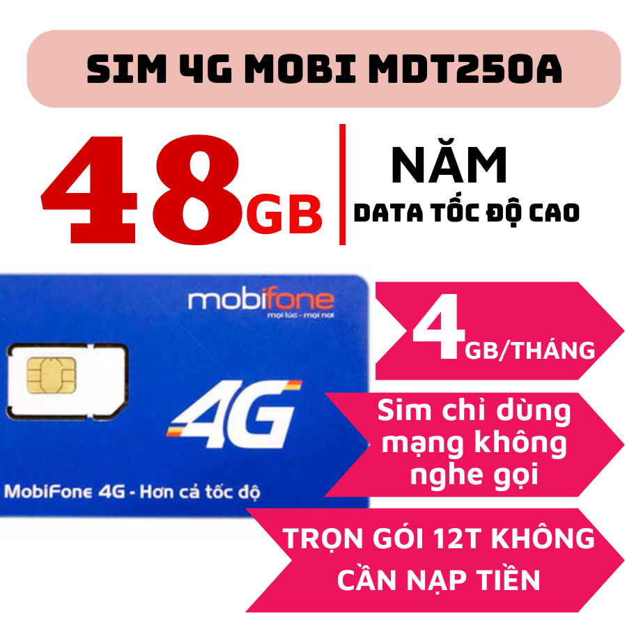 Sim Mobi Trọn Gói Vào Mạng 1 Năm MDT250A / MDT350 / MDT255 - 4GB/THÁNG Và 3GB/THÁNG MIỄN PHÍ KHÔNG CẦN NẠP TIỀN . FREESHIP - CHƯA KÍCH HOẠT.