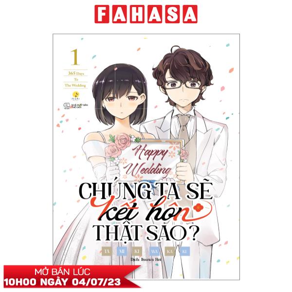 Fahasa - chúng ta sẽ kết hôn thật sao? - 365 days to the wedding - tập 1