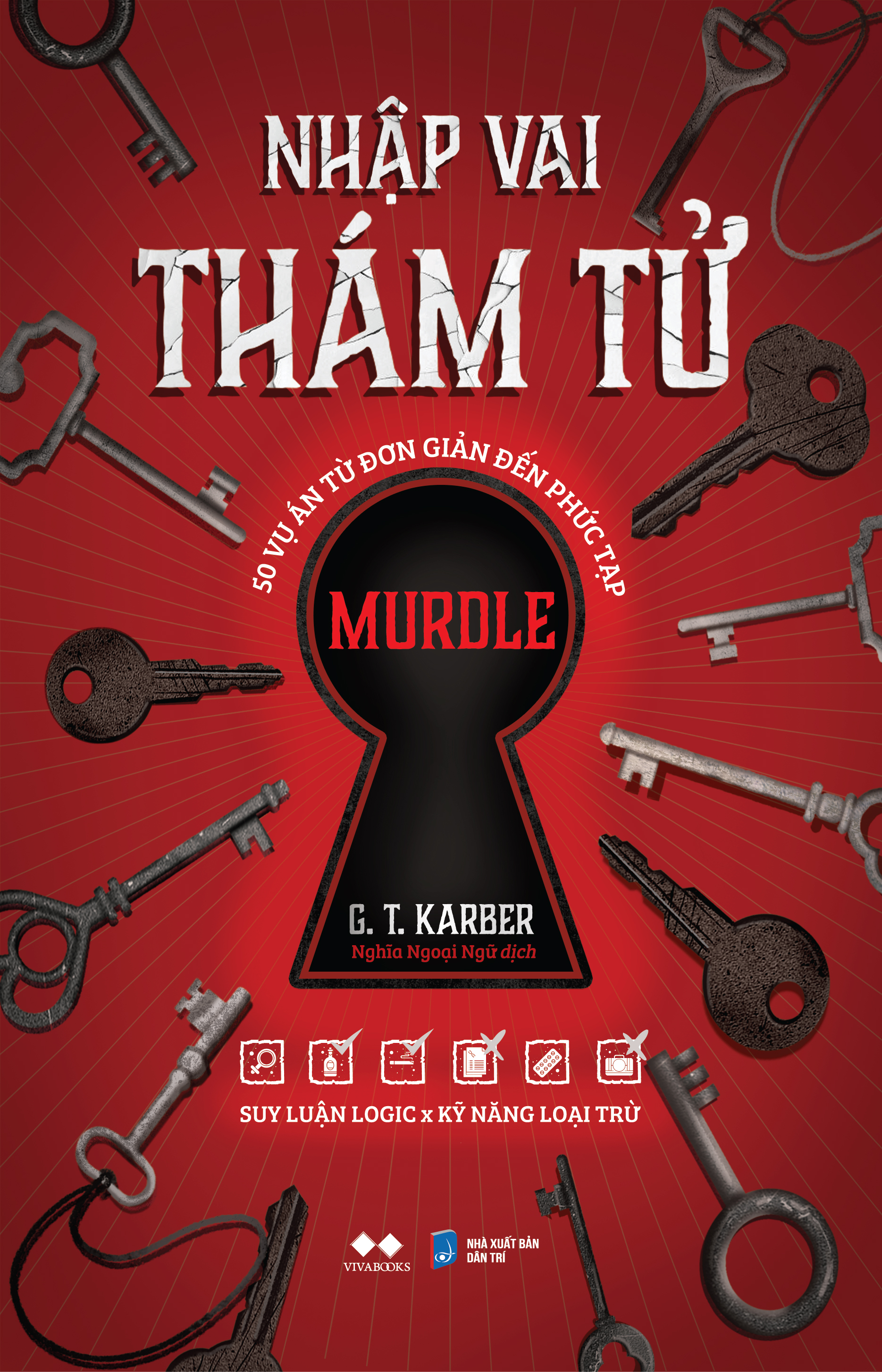 Sách Trinh Thám - Nhập vai thám tử (50 VỤ ÁN TỪ ĐƠN GIẢN ĐẾN PHỨC TẠP) - G.T. Karber