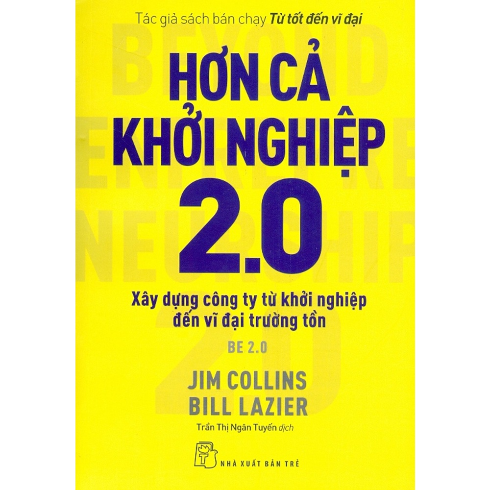 Sách - hơn cả khởi nghiệp 2.0 - xây dựng công ty từ khởi nghiệp đến vĩ đại trường tồn - nxb trẻ