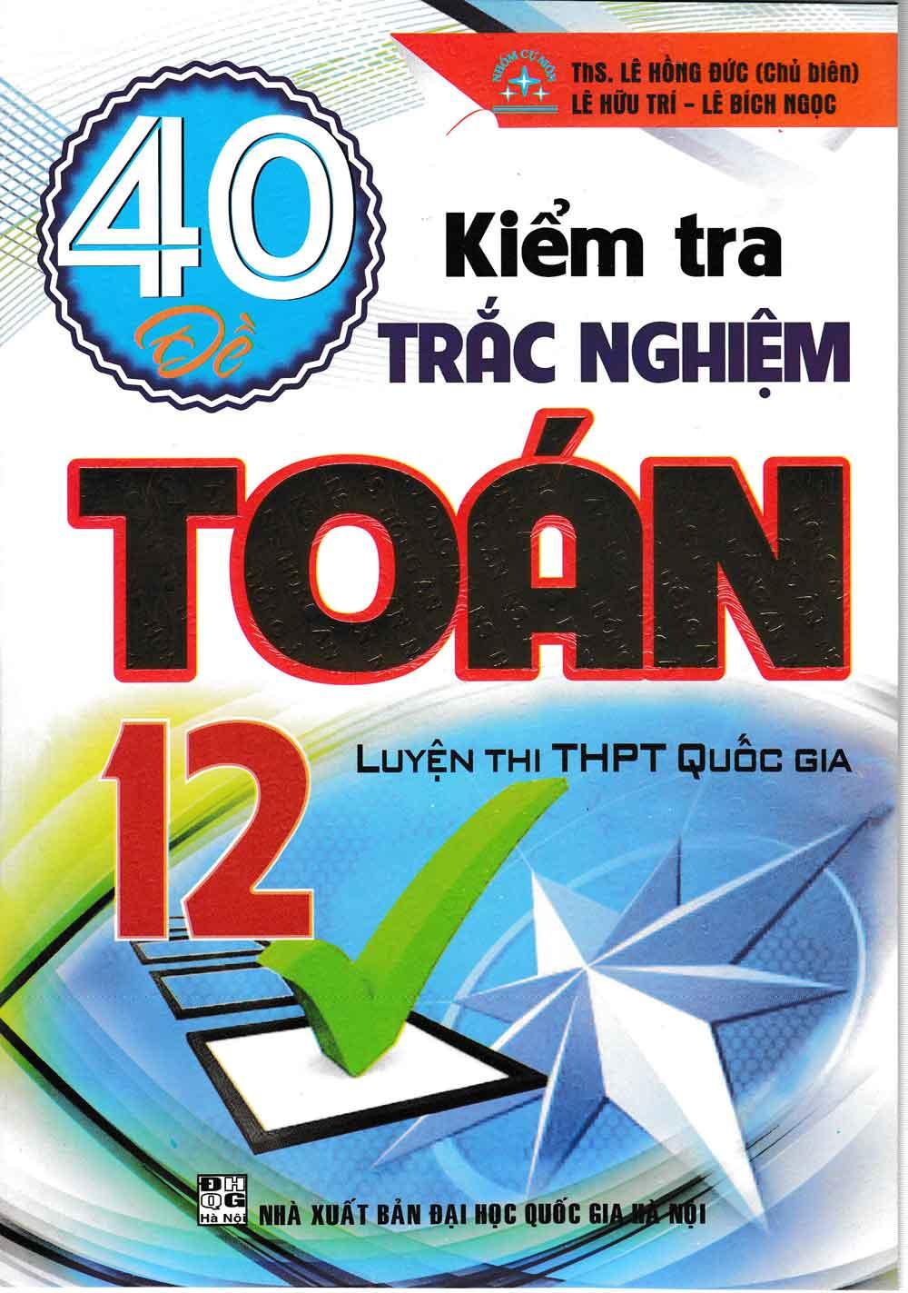[HCM]40 Đề Kiểm Tra Trắc Nghiệm Toán 12