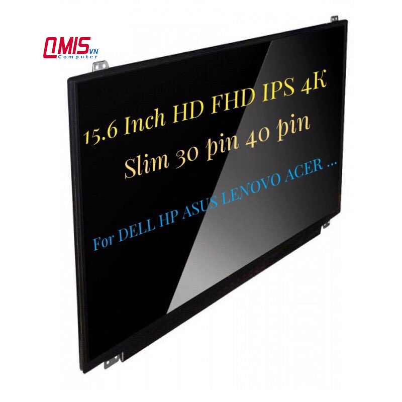 Màn hình laptop 15.6 inch led mỏng Slim 30 pin 40 pin HD, FHD, FHD IPS UHD 4K cho laptop Dell HP LENOVO ACER ASUS SONY TOSHIBA - 15.6 Inch