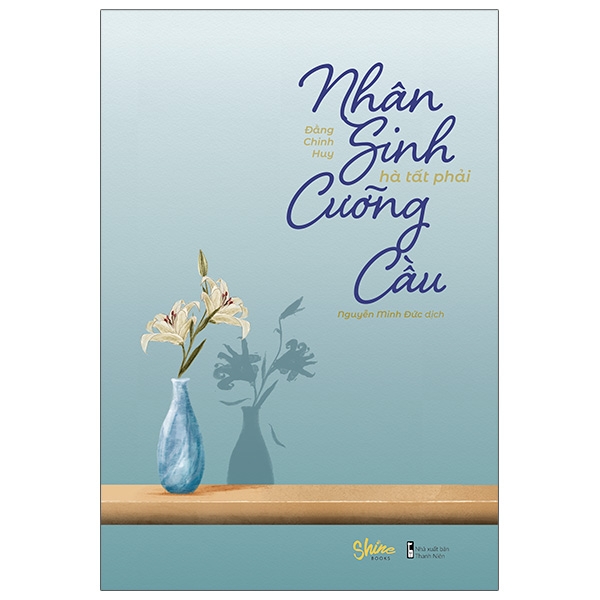 Fahasa - Nhân Sinh Hà Tất Phải Cưỡng Cầu
