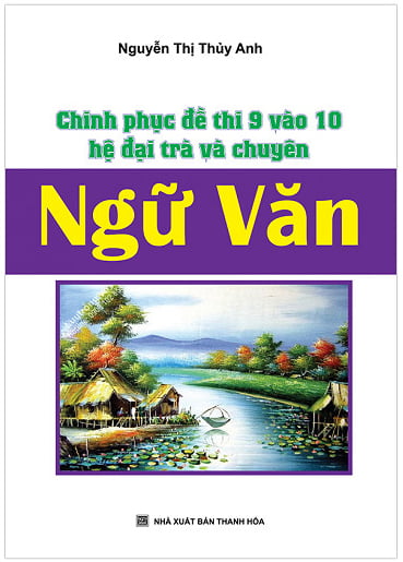 Fahasa - Chinh Phục Đề Thi Lớp 9 Vào Lớp 10 Hệ Đại Trà Và Chuyên Ngữ Văn