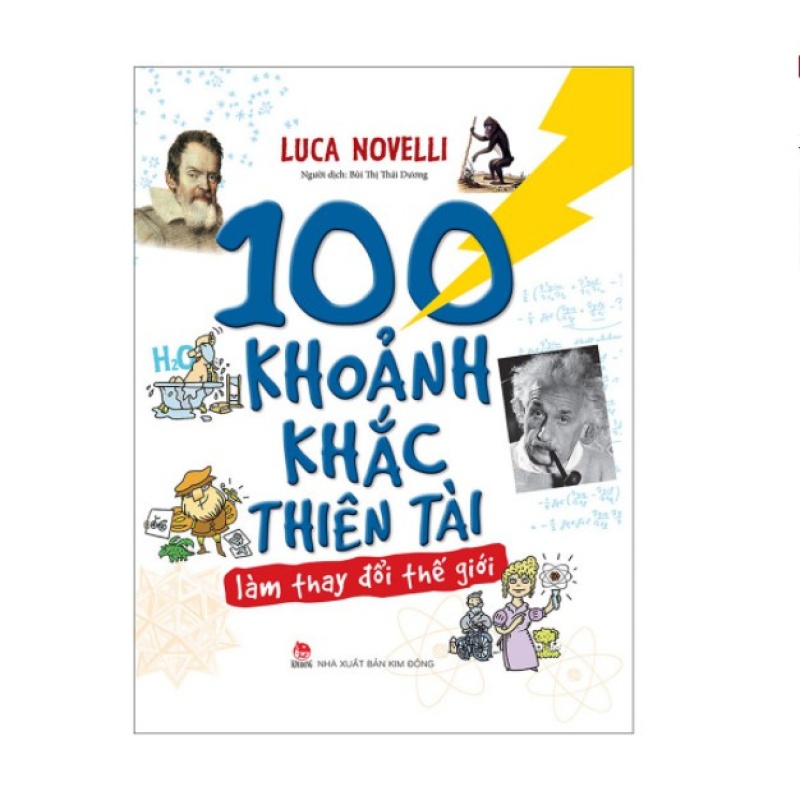 Sách - 100 Khoảnh Khắc Thiên Tài Làm Thay Đổi Thế Giới - NXB Kim Đồng