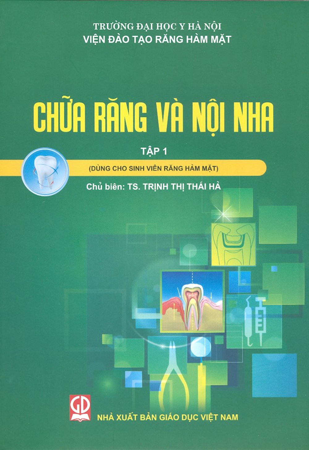 Chữa Răng Và Nội Nha - Tập 1 (Dùng Cho Sinh Viên Răng Hàm Mặt)