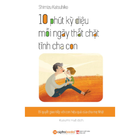 Sách - TSNDCPHV-10 Phút Kỳ Diệu Thắt Chặt Tình Cha Con 69k