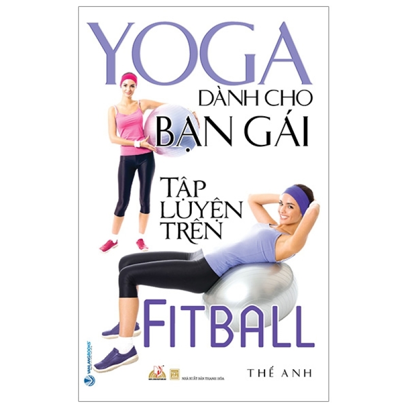 Fahasa - Yoga Dành Cho Bạn Gái Tập Luyện Trên Fitball (Tái Bản 2020)