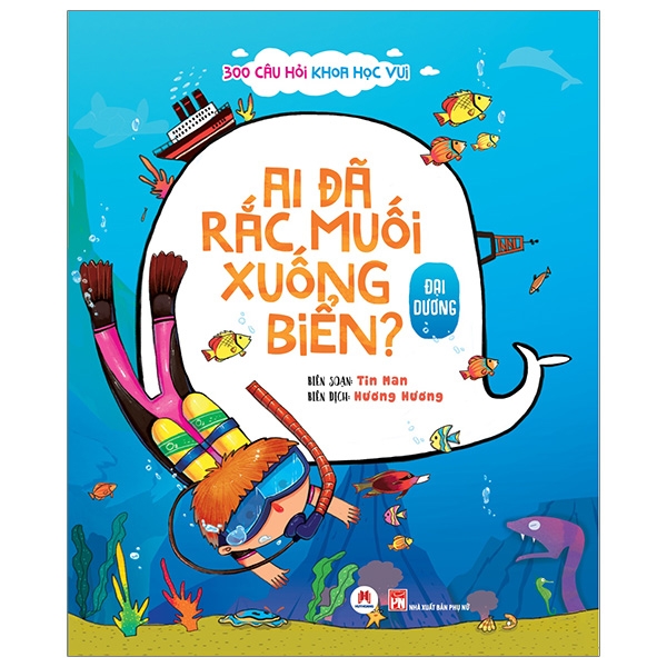 Fahasa - 300 Câu Hỏi Khoa Học Vui - Đại Dương: Ai Đã Rắc Muối Xuống Biển?