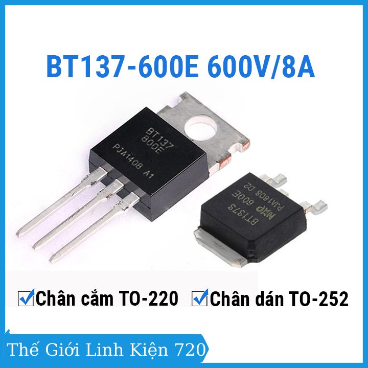 Triac bán dẫn BT137–600E TO-252 / TO-220 điện áp 600V 8A