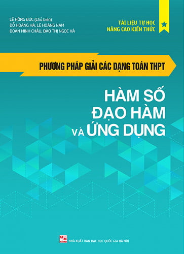 Fahasa - Phương Pháp Giải Các Dạng Toán THPT: Hàm Số - Đạo Hàm Và Ứng Dụng
