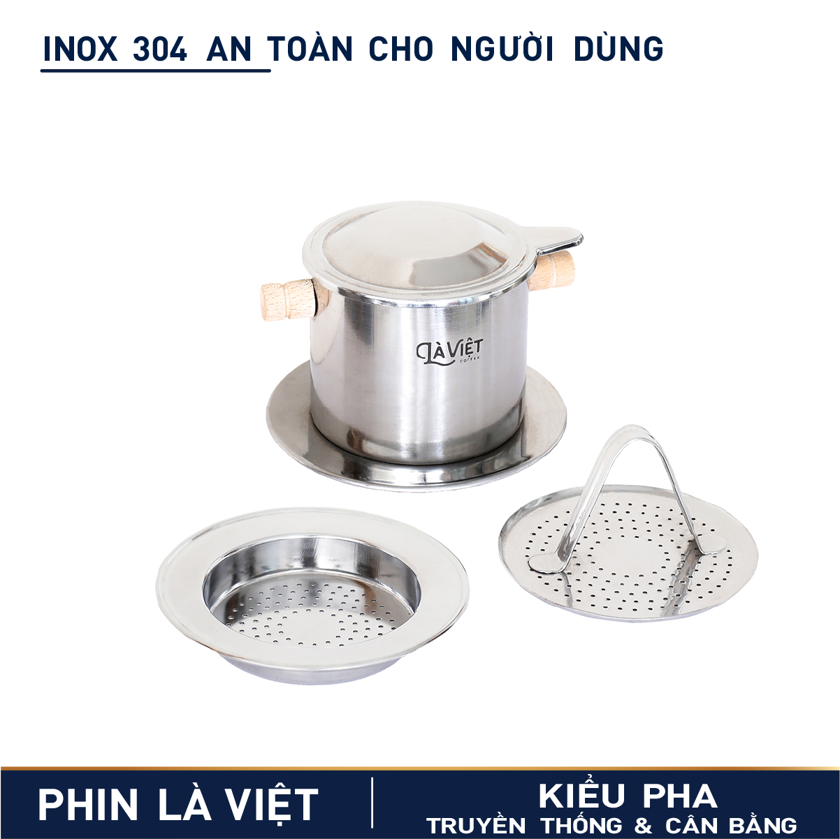 Phin Inox 304 Là Việt Kiểu Pha Mới Truyền Thống & Cân Bằng An Toàn Cho