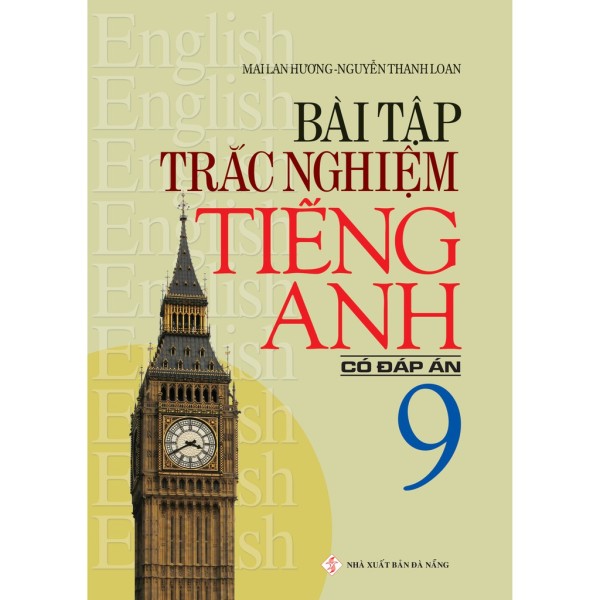 Trắc Nghiệm Tiếng Anh 9 - Tái bản (Có Đáp án) - Tác giả Mai Lan Hương, Nguyễn Thanh Loan