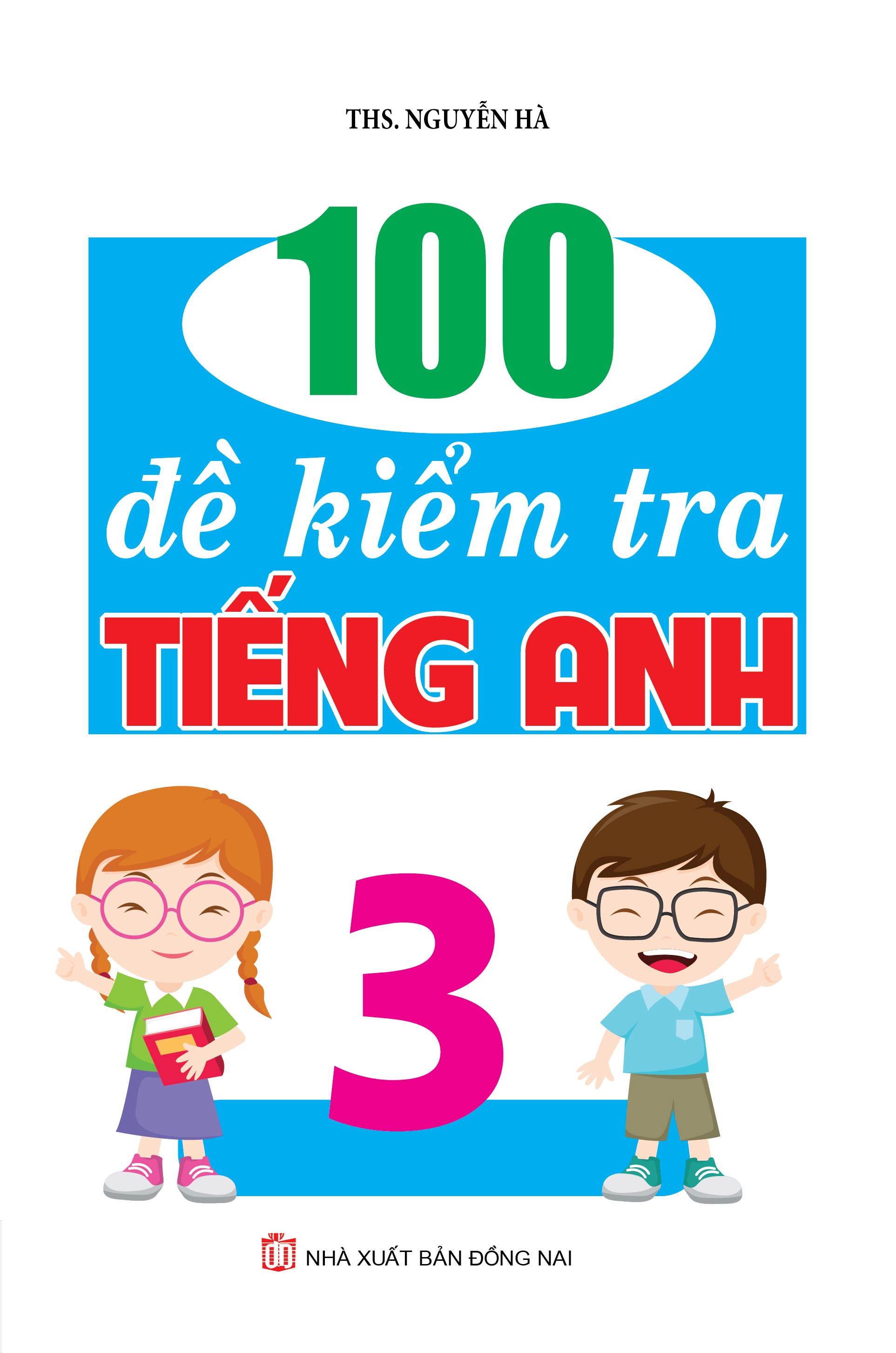 100 ĐỀ KIỂM TRA TIẾNG ANH 3