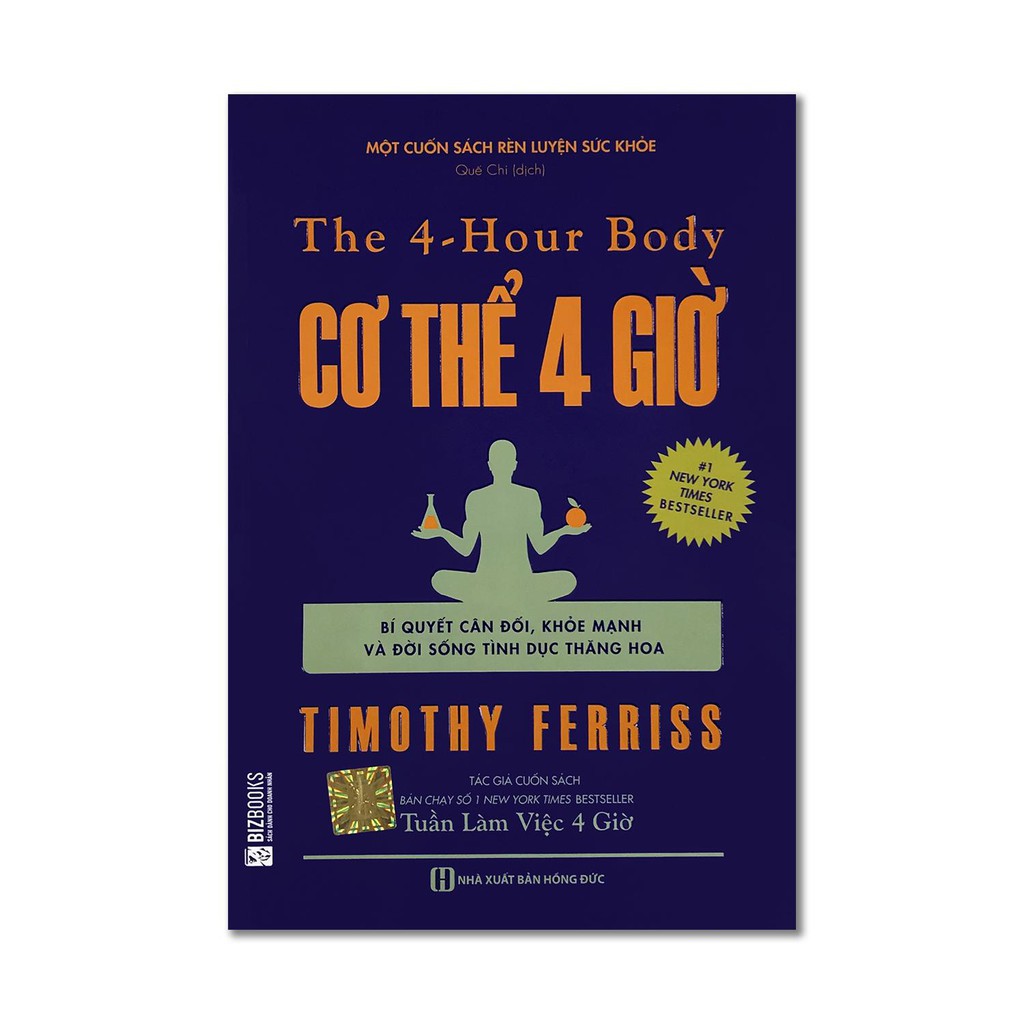 The 4 - Hour Body: Cơ Thể 4 Giờ (Bí Quyết Cân Đối, Khỏe Mạnh Và Đời Sống Tình Dục Thăng Hoa) - MCbooks