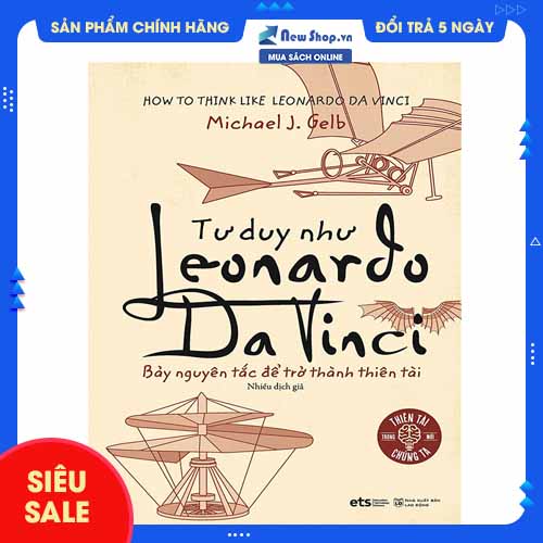 Sách - tư duy như leonardo da vinci - bảy nguyên tắc để trở thành thiên tài - newshop