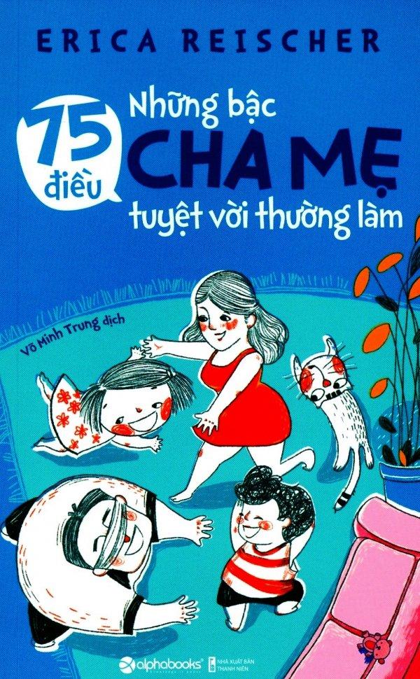 75 điều những bậc cha mẹ tuyệt vời thường làm