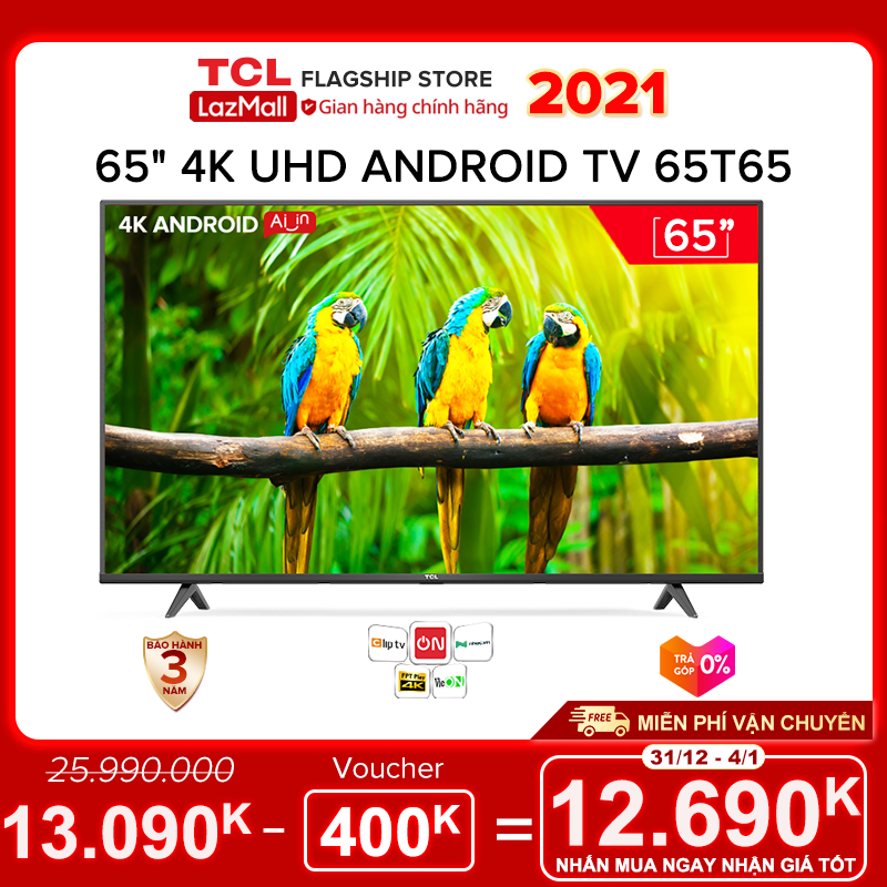 Bảng giá [Sản phẩm mới 2021] 65 4K UHD Android Tivi TCL 65T65 - Gam Màu Rộng , HDR , Dolby Audio - Bảo Hành 3 Năm , trả góp 0% - Nâng Cấp của 65T6