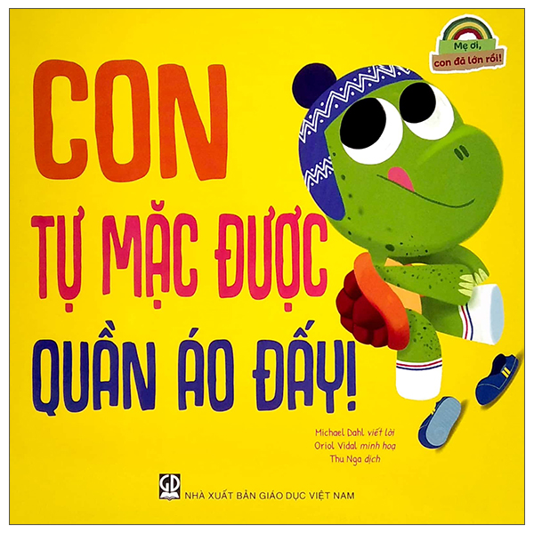 Fahasa - mẹ ơi, con đã lớn rồi! - con tự mặc được quần áo đấy!