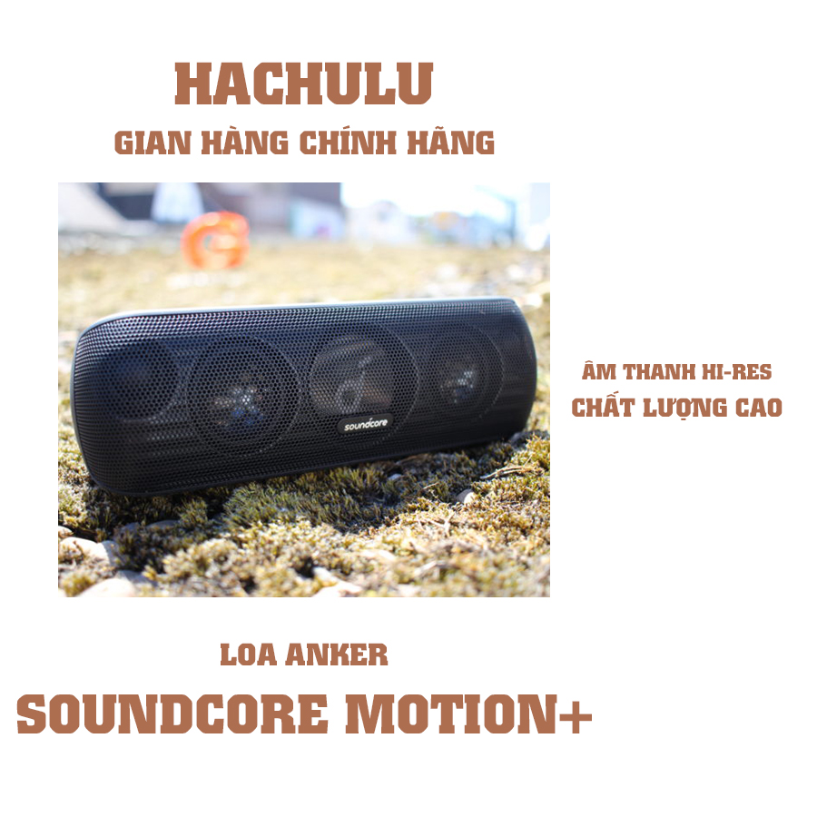 Loa bluetooth SOUNDCORE Motion+ [Motion Plus] 30W (by Anker) - A3116 - Hàng Chính Hãng