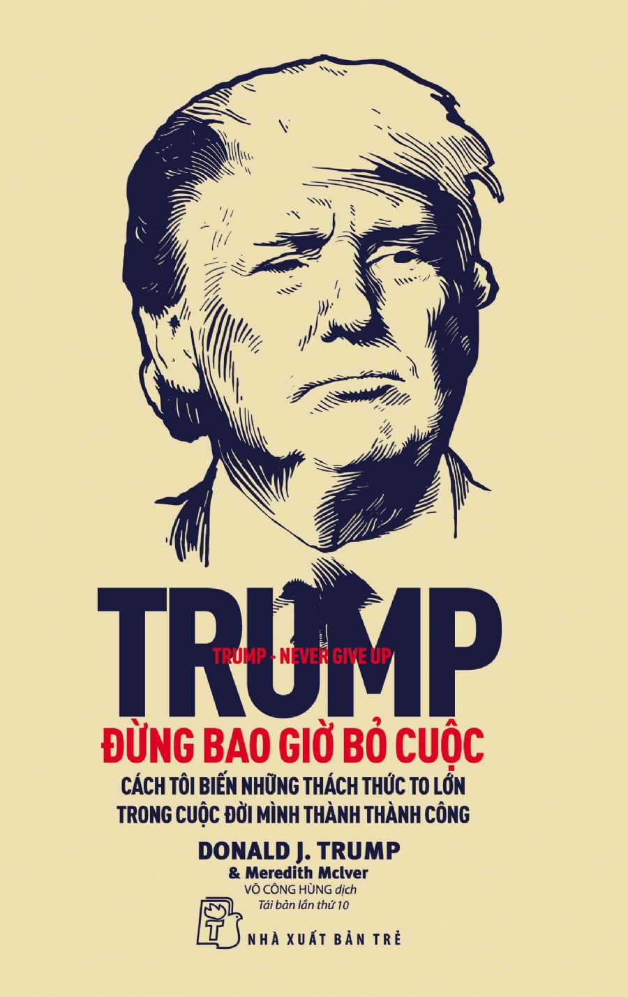 D.Trump. Đừng bao giờ bỏ cuộc