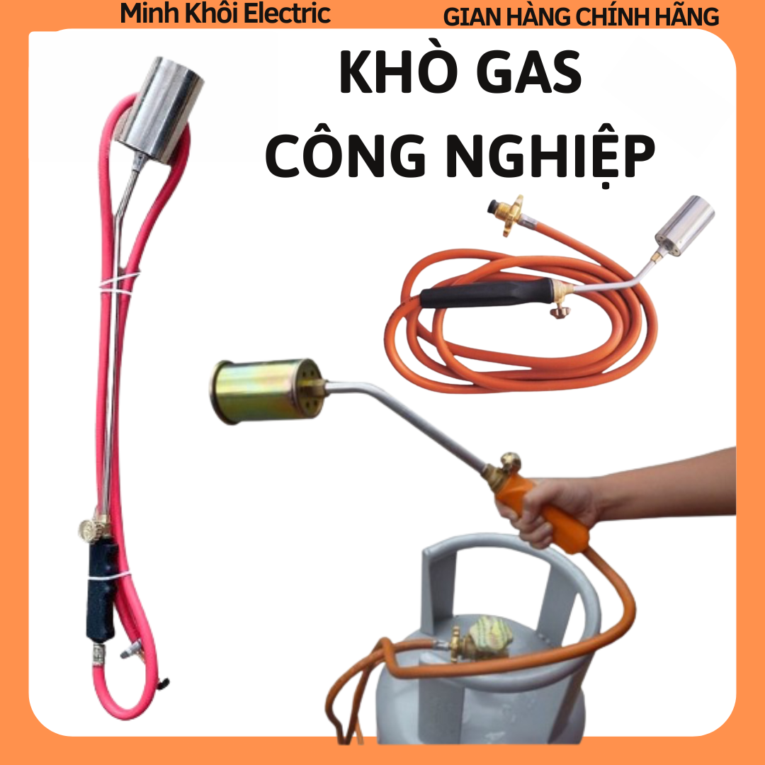 Khò gas công nghiệp,đèn khò ga lớn,đuốc khò ga đa năng,khò ga thui trâu bò,khò nhiệt,khò dây công nghiệp,bộ khò lửa,khò chó mèo,mỏ khò gas,khò chó mèo