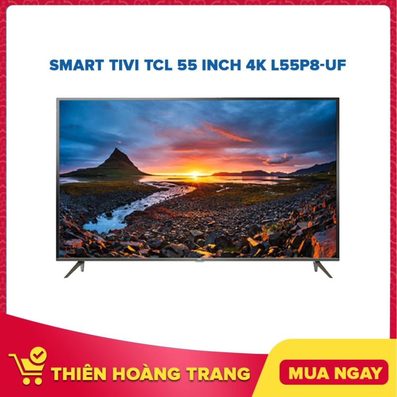 Bảng giá Smart Tivi TCL 55 inch 4K L55P8-UF