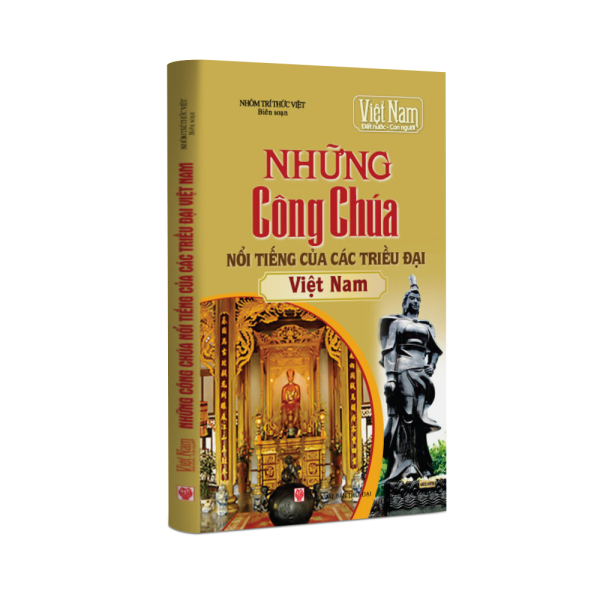 Sách lịch sử - Những Công Chúa Nổi Tiếng Trong Lịch Sử Của Các Triều Đại Việt Nam