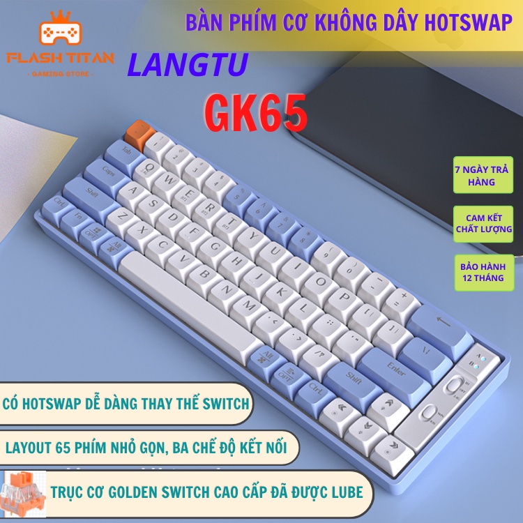 [FREESHIP MAX] Bàn phím cơ không dây LANGTU GK65 GoldenSwitch có Hotswap Hỗ trợ 3 chế độ kết nối Pin Dùng liên tục 7 ngày-Toàn Lộc Computer